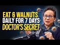 Eat 6 WALNUTS Daily for 7 Days  & This Happens (Not What You Think) Dr. William Li