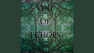 Vine Of Echoes