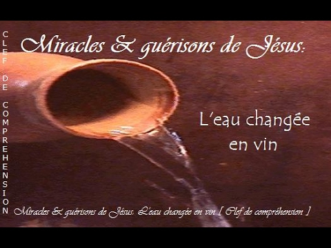 W.K.P : Miracles & guérisons de Jésus: L'eau changée en vin [ Clef ...