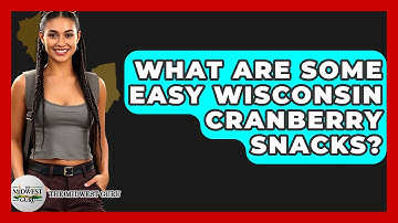 What Are Some Easy Wisconsin Cranberry Snacks? - The Midwest Guru