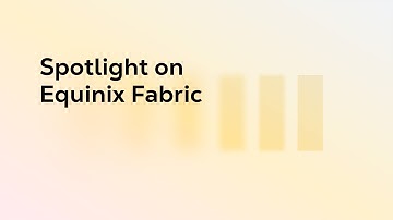 Spotlight on Equinix Fabric