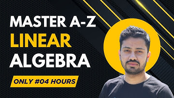 Learn ALL Linear Algebra for Data Science & Machine Learning - Just 04 Hours