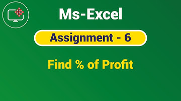 Assignment 6 | Find % of Profit in Ms-Excel