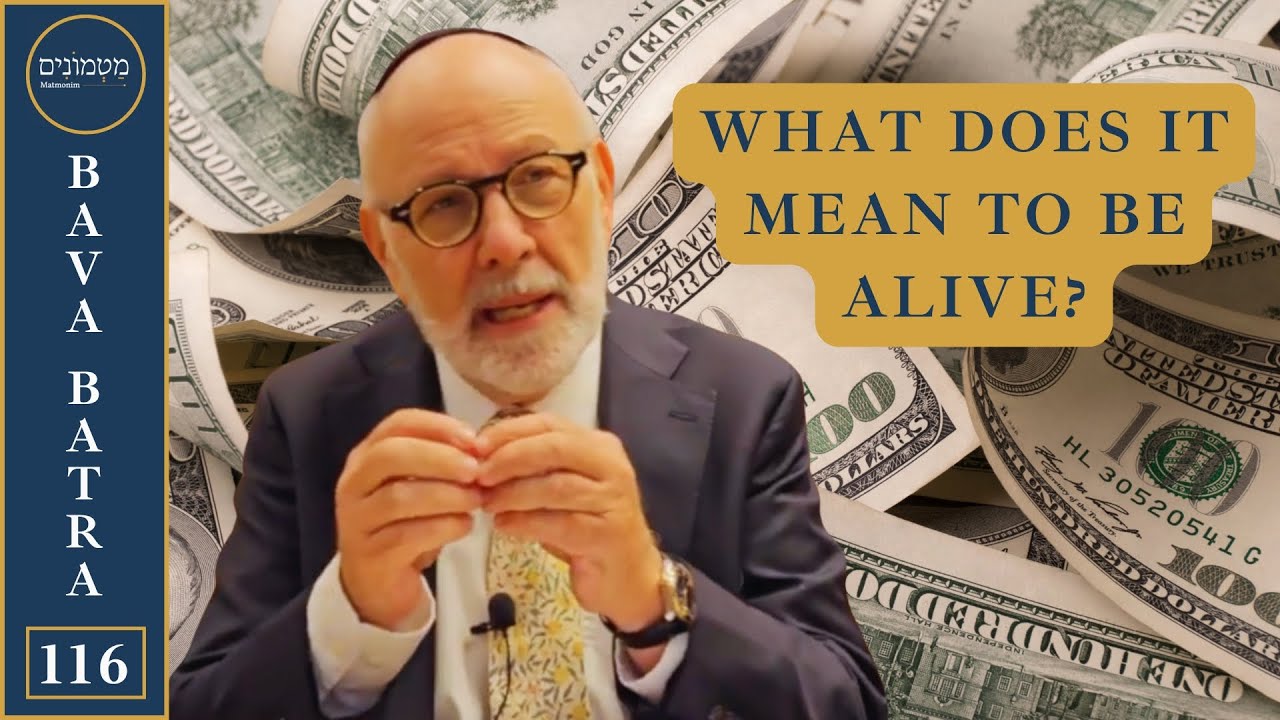 do-you-need-money-to-live-life-daf-yomi-bava-batra-116-matmonim