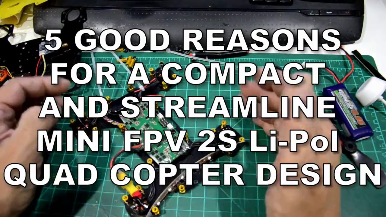 5 Good Reasons Why a Mini FPV Racer Quad Design is Better than a Larger FPV Quad