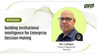 Episode: Building Institutional Intelligence for Enterprise Decision-Making