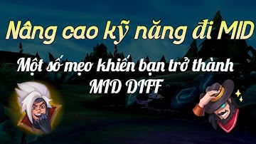 Kiến thức LOL - nâng cao kỹ năng đi MID | Winder LOL
