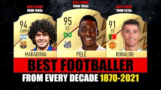 Best FOOTBALLER From Every DECADE 1870-2021! 😱🤯 ft. Maradona, Pele, Ronaldo… etc