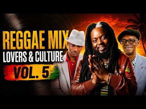 Reggae Mix Vol. 5 | Lovers Rock & Culture Classics | Beres Hammond • Morgan Heritage • Sanchez
