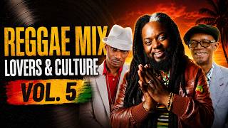 Reggae Mix Vol. 5 | Lovers Rock & Culture Classics | Beres Hammond • Morgan Heritage • Sanchez