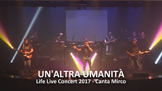 Un'altra umanità - Life Live Concert 2017