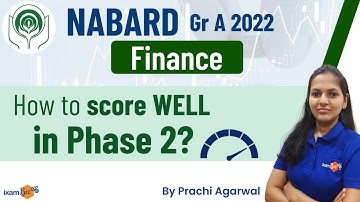NABARD Gr A Finance 2022 | How to score well in Phase 2 | By Prachi Agarwal