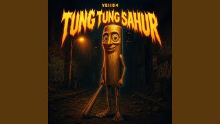 Download Lagu TUNG TUNG SAHUR-YEII MP3