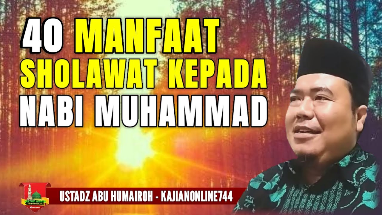 40 MANFAAT SHOLAWAT KEPADA NABI/USTADZ ABU HUMAIROH @KajianOnline744