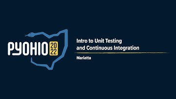Intro to Unit Testing and Continuous Integration [PyOhio 2022]