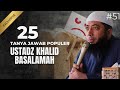 25 POPULAR Q&A BY USTADZ KHALID BASALAMAH