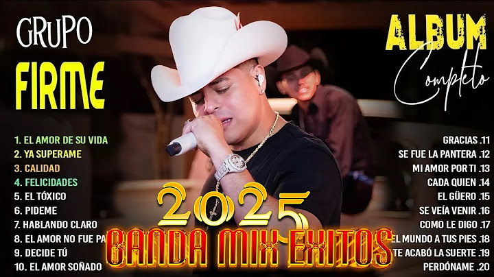 Grupo Firme Grandes Exitos Mix 2025 - Las Mejores Canciones de Grupo Firme Álbum Completo