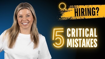 5 Critical Hiring Mistakes Small Businesses Make (And How to Avoid Them)