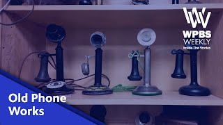 Old Phone Works | WPBS Weekly: Inside the Stories