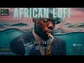 🌊 african lofi - smooth afro chill mix to relax, study, sleep