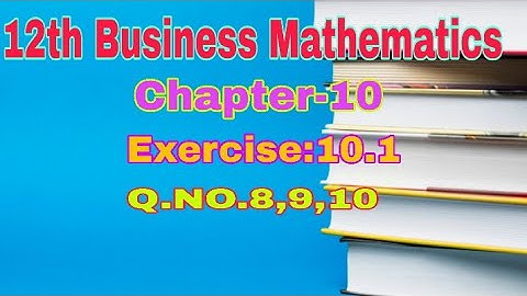 12th Business Mathematics||Chapter-10||Exercise:10.1|| Q.No.8,9,10||