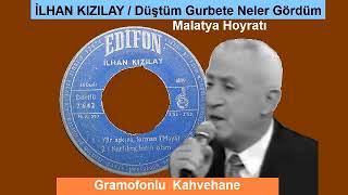 İlhan Kızılay -  Düştüm Gurbete Neler Gördüm (Malatya Hoyratı)