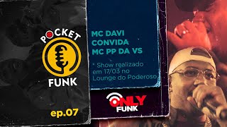 MC DAVI & MC PP DA VS (FASE/ANONIMATO) | POCKET FUNK - EP.07