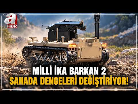 Milli İKA BARKAN 2 Sahada Dengeleri Değiştiriyor! | A Haber