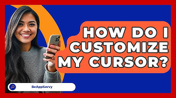 How Do I Customize My Cursor? - Be App Savvy