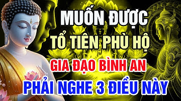 Phật Dạy: 3 Điều Quan Trọng Nhất Để Tổ Tiên Phù Hộ Gia Đạo Bình An | Hơi Thở Phật Pháp