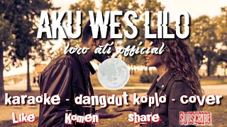 Aku Wes Lilo - Loro Ati Official - KARAOKE dangdut