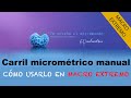 Carril micrométrico manual para macro extremo - Cómo usarlo, leerlo, partes y opciones de compra -