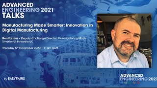 AE Webinar Ep 3: Manufacturing Made Smarter: Innovation in Digital Manufacturing with Dr Ben Farmer