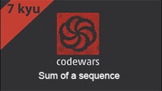 codewars 7kyu :Sum of a sequence