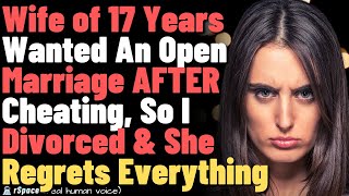 Wife of 17 Years Cheated Wanted Open Marriage So I Divorced Her Now She Regrets It FULL STORY