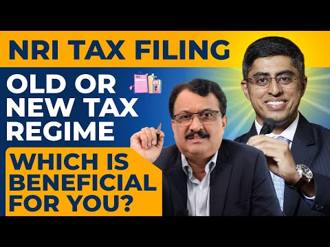 NRI Tax Filing Old Or New Tax Regime Which Is Beneficial For You ?