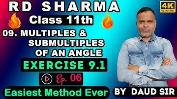 Multiples & Submultiples of an Angle Exetcise 9.1 (Ep.6) Ch 9 11th RD Sharma🔥Easiest Method Ever🔥