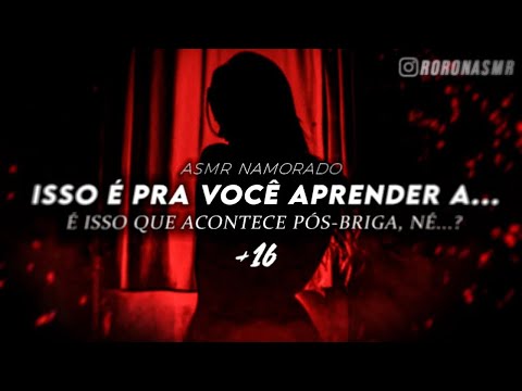 (ASMR) BRIGA E RECONCILIAÇÃO E EU SURTANDO DE CIÚMES... (namorado) (Acaba em...)