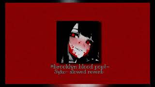 ♡#brooklyn blood pop!-Syko~ /slowed reverb♡ Resimi