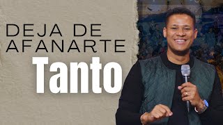 Deja de afanarte tanto  Pastor Israel Jimenez