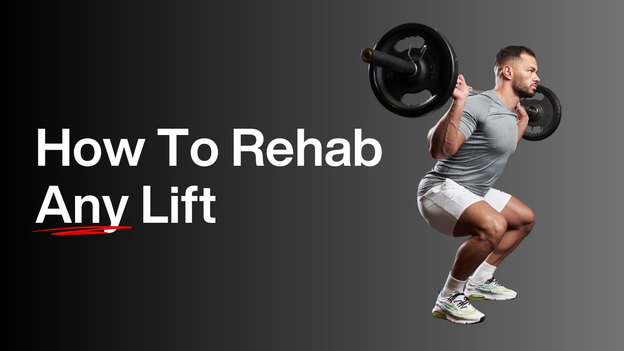 How to Rehab Any Lift: A Framework You Can Use for Squat, Deadlift, Press, and Olympic Lifts