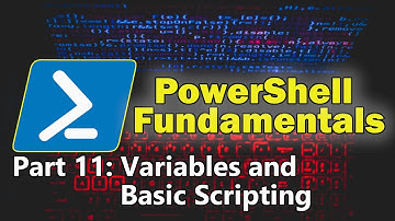 PowerShell Fundamentals Part 11 - PowerShell Variables and Basic Scripting