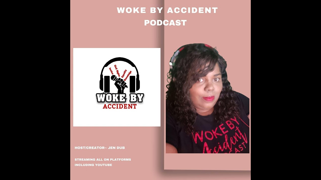 Woke By Accident Ep 126 - Season Five opener - New Year,  but Violence Trends Continues Among...