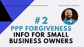 PPP FORGIVENESS Info For Small Business Owners - "What do I do!?" presented by Brabo Payroll