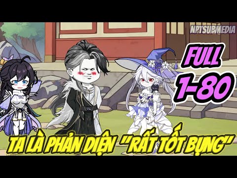 FULL 1-80 | Là Phản Diện, Nhưng Ta Rất Tốt Bụng | THONPTSUB