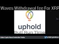 Ripple XRP on Uphold No withdrawal Fee.HUGE XRP XE.com partnership in the works