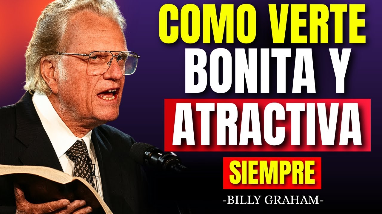 8 RUTINAS que te hacen ver más BONITA y SEGURA - Billy Graham