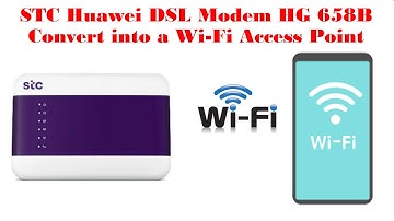 How To Configure STC Huawei DSL Modem HG 658B  And Convert into a Wi-Fi Access Point