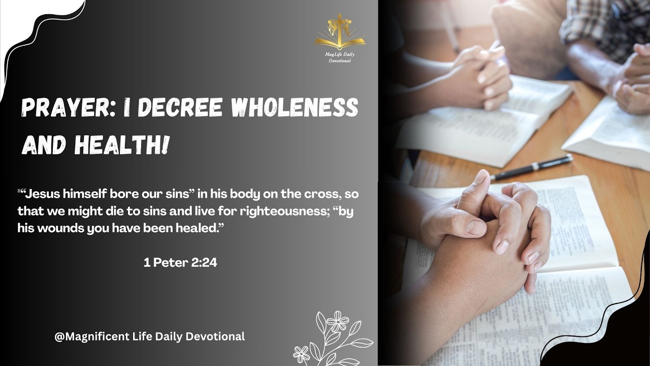 Prayer: I Decree Wholeness and Health! | Magnificent Life Daily Devotion