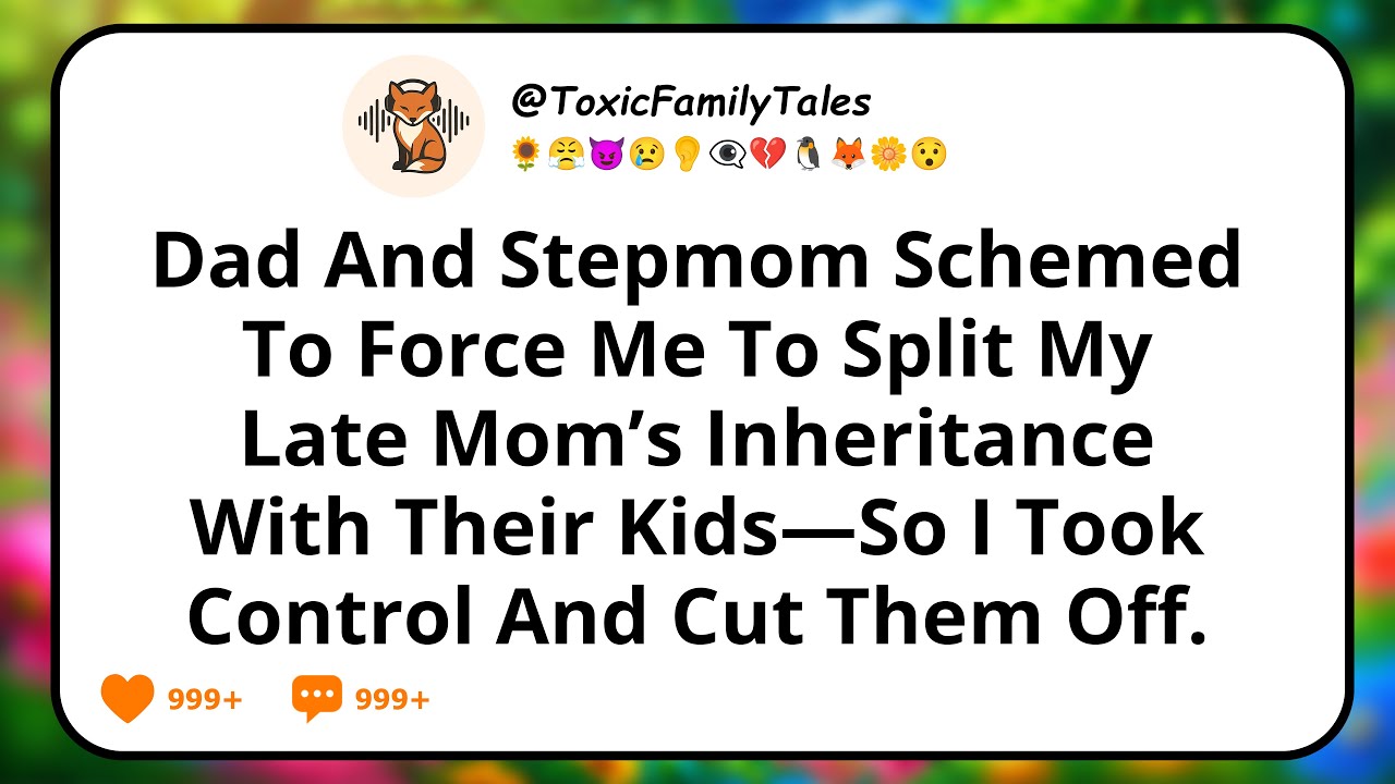 Dad And Stepmom Schemed To Force Me To Split My Late Mom’s Inheritance With Their Kids—So I Took...